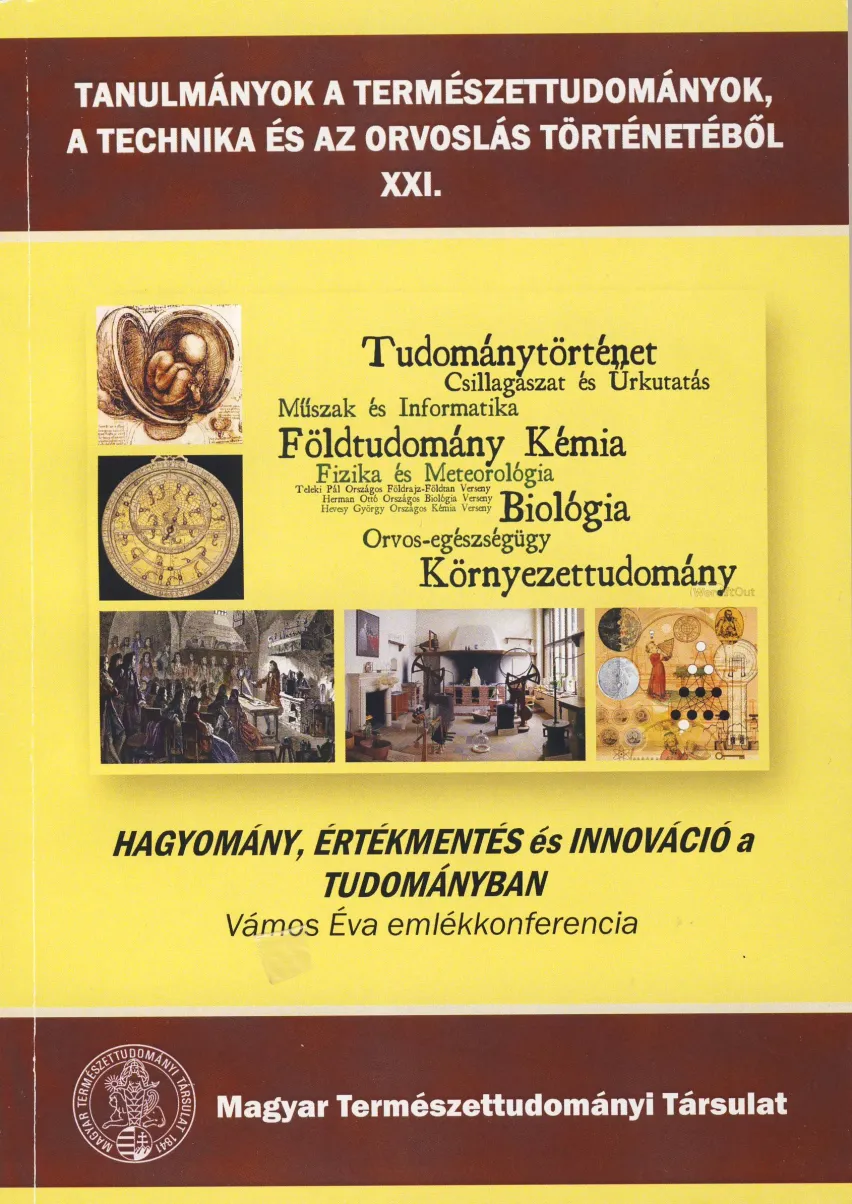 TANULMÁNYOK A TERMÉSZETTUDOMÁNYOK, TECHNIKA ÉS AZ ORVOSLÁS TÖRTÉNETÉBŐL XXI.